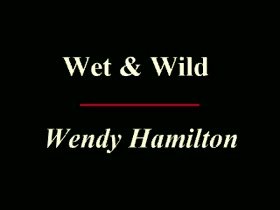 Wendy Hamilton Wet Wild  3
