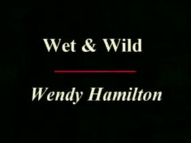 Wendy Hamilton Wet Wild  4